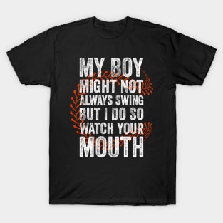 My Might Not Always Swing But I Do So Watch Your Mouth T-Shirt